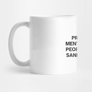 Protect Mentally Ill People From Sane People Mug